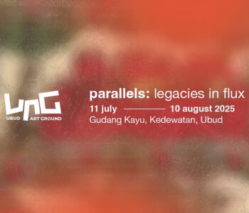 PARALLELS: Legacies in Flux - Ubud Art Ground